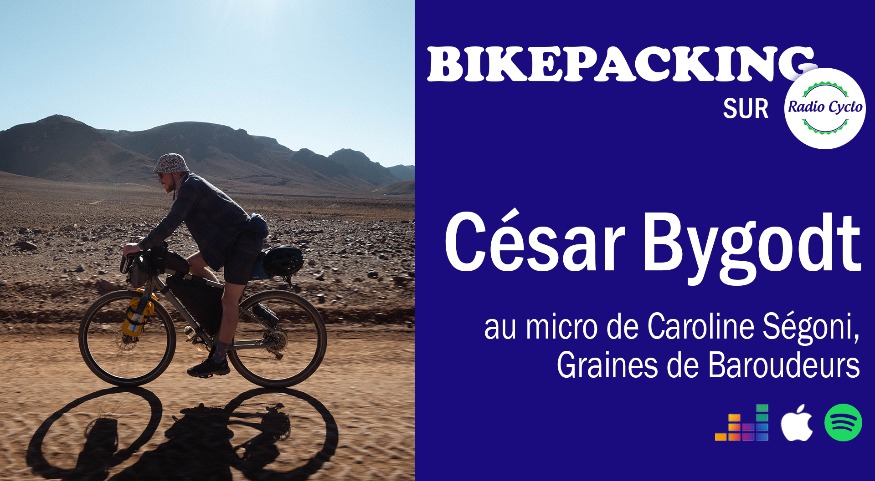 radio cyclo_bikepacking_César Bygodt_Graines De Baroudeurs